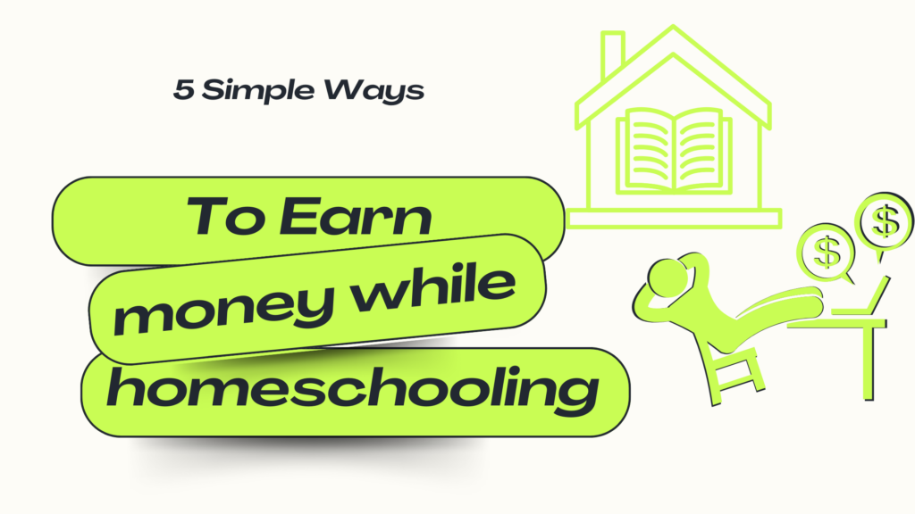 5 Ways to Generate Income Homeschooling